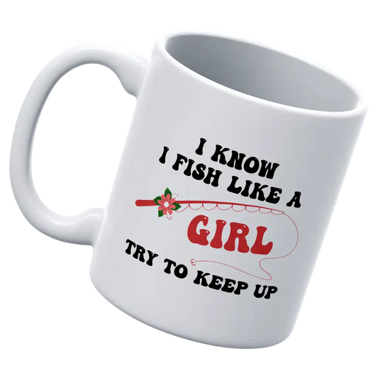 I Fish Like A Girl 11oz Mug